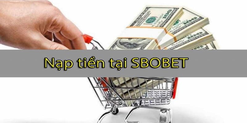 Một vài vấn đề hội viên nên chú ý khi thực hiện nạp tiền Sbobet